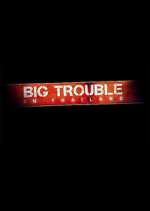 Watch Big Trouble in Thailand Vumoo