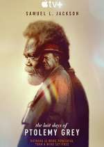 Watch The Last Days of Ptolemy Grey Vumoo