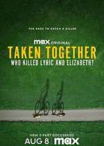 Watch Taken Together: Who Killed Lyric and Elizabeth? Vumoo